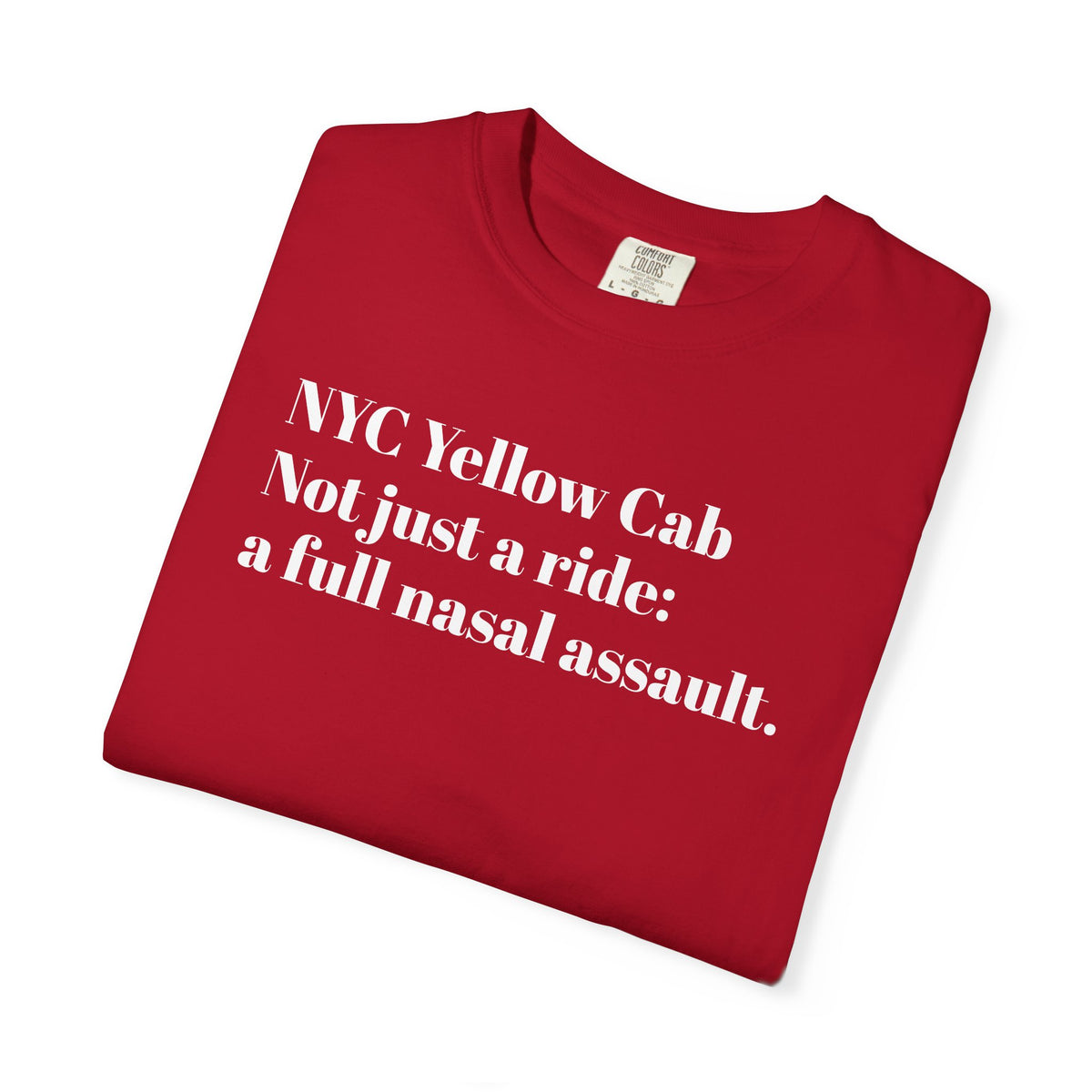 NYC Yellow Cab - Not just a ride, A full nasal assault - Tee Shirt