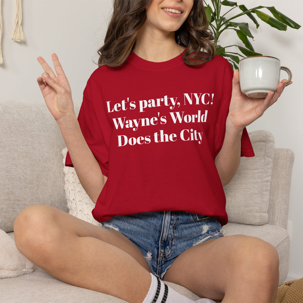 Lets party, NYC! Wayne's World Does the City. Tee Shirt