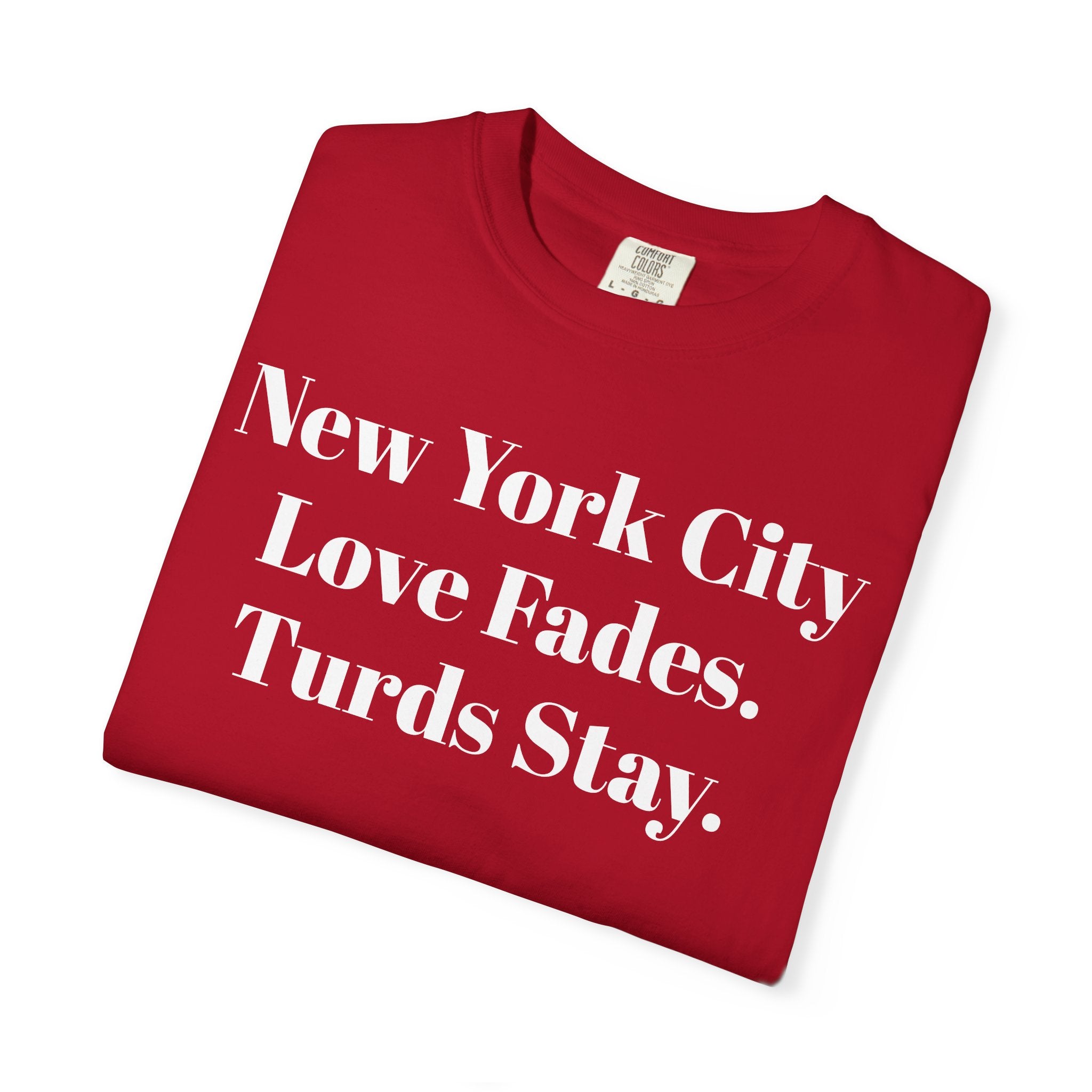 New York City. Love Fades. Turds Stay.