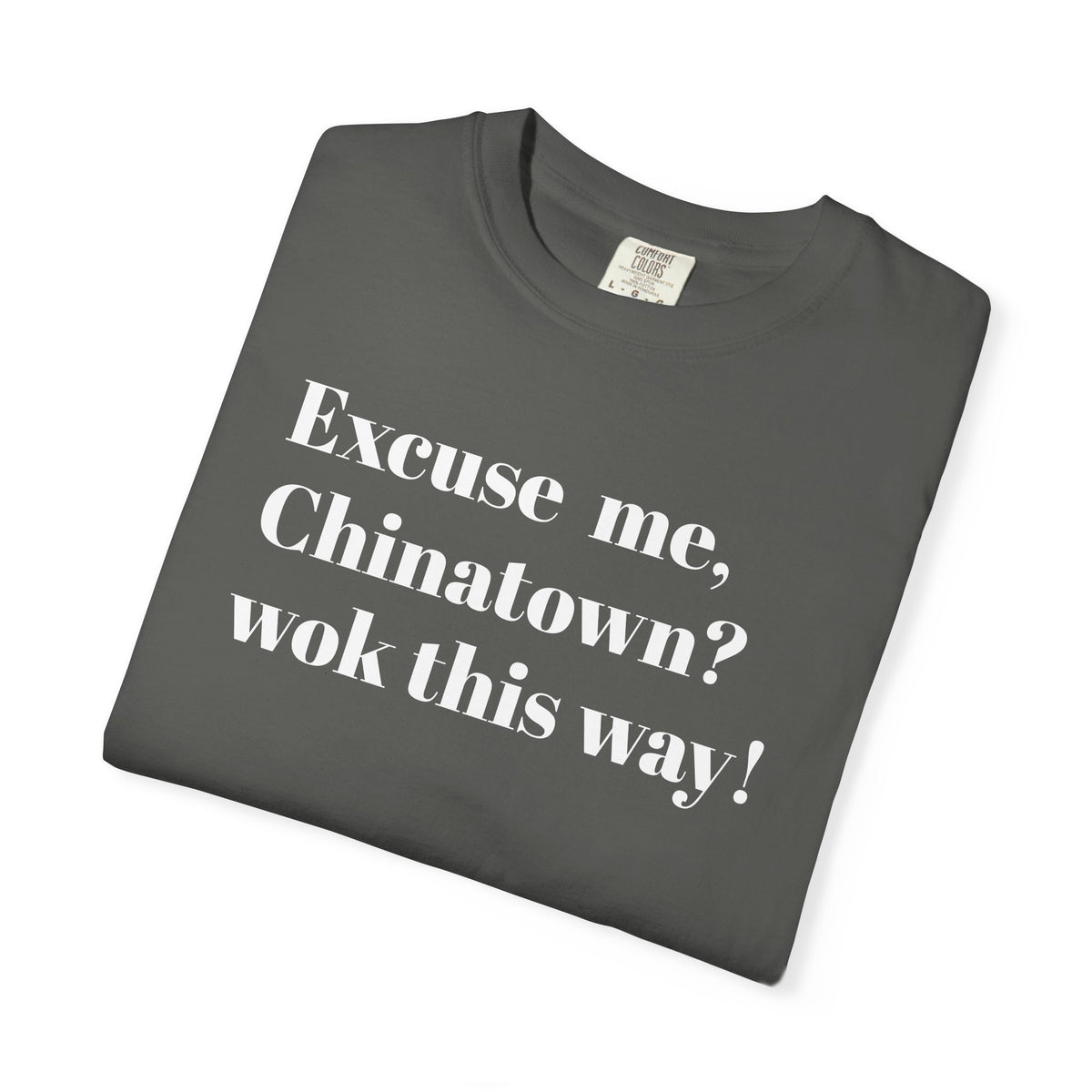 Excuse me, Chinatown? Wok this way! - Tee Shirt