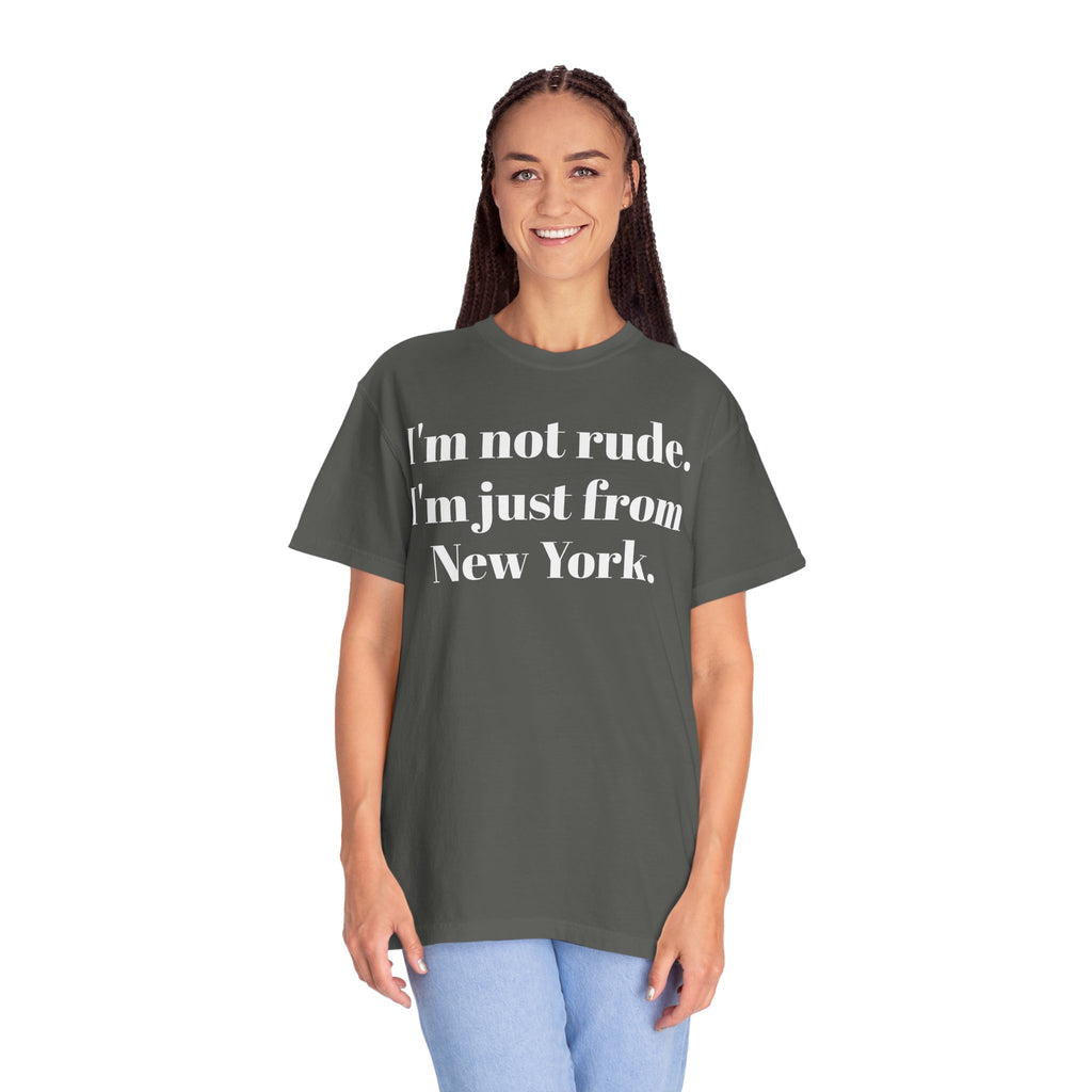 I'm not rude. I'm just from New York Tee Shirt