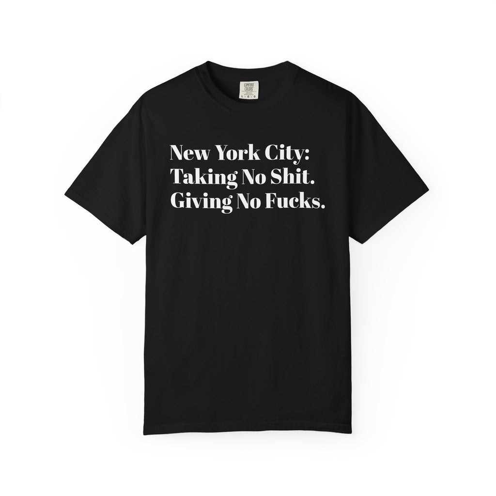 New York City: Taking No Shit. Giving No Fucks. Tee Shirt