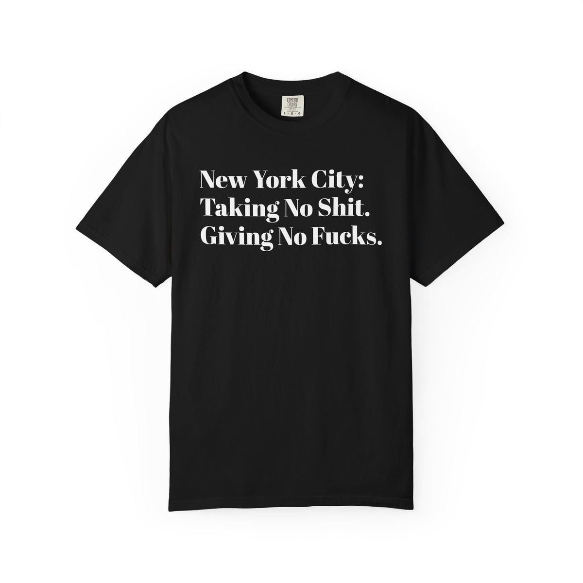 New York City: Taking No Shit. Giving No Fucks. Tee Shirt