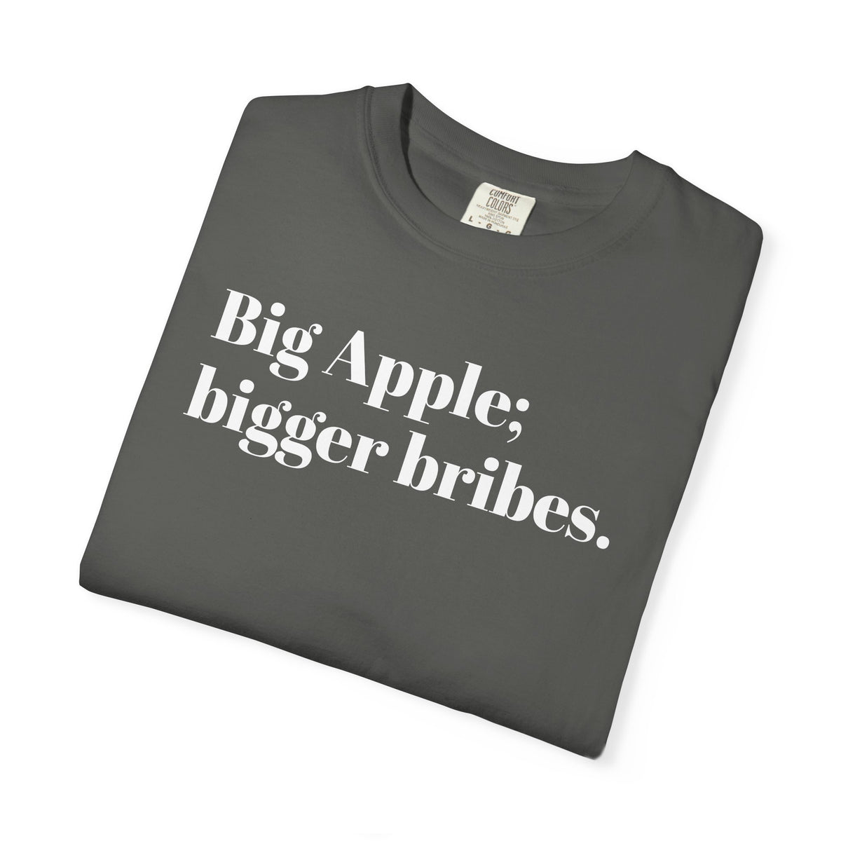 Big Apple - Bigger Bribes - Tee Shirt