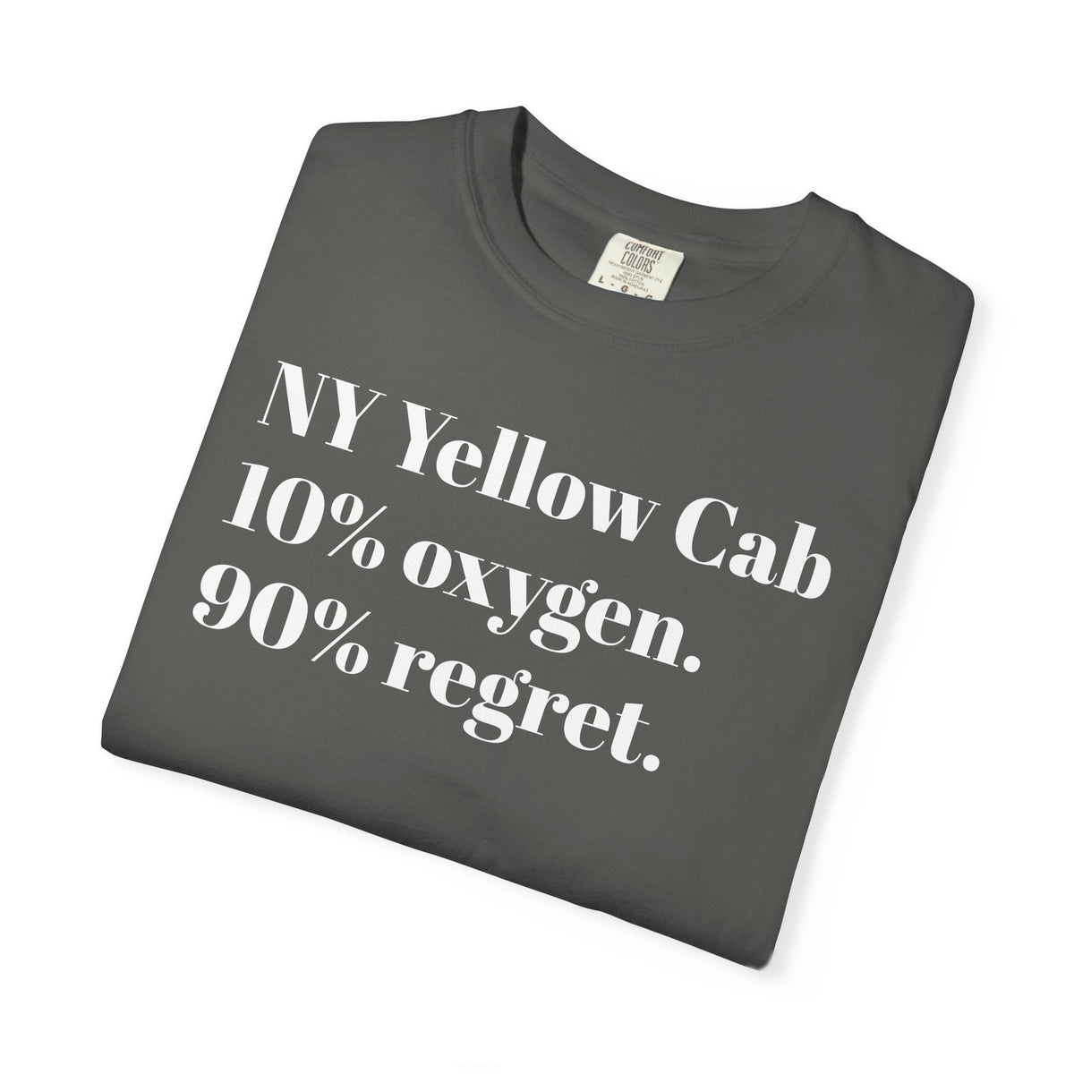 NY Yellow Cab - 10% oxygen. 90% regret. Tee Shirt