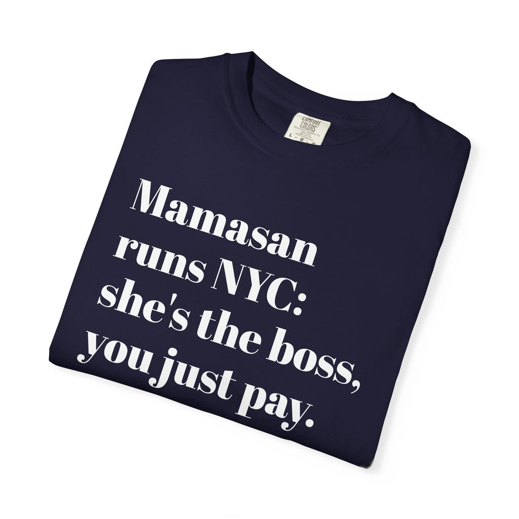 Mamasan Runs NYC - She's The Boss - You Just Pay - Tee Shirt
