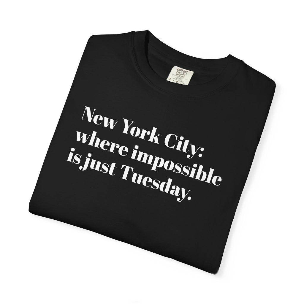 New York City - Where Impossible is just Tuesday - Tee Shirt