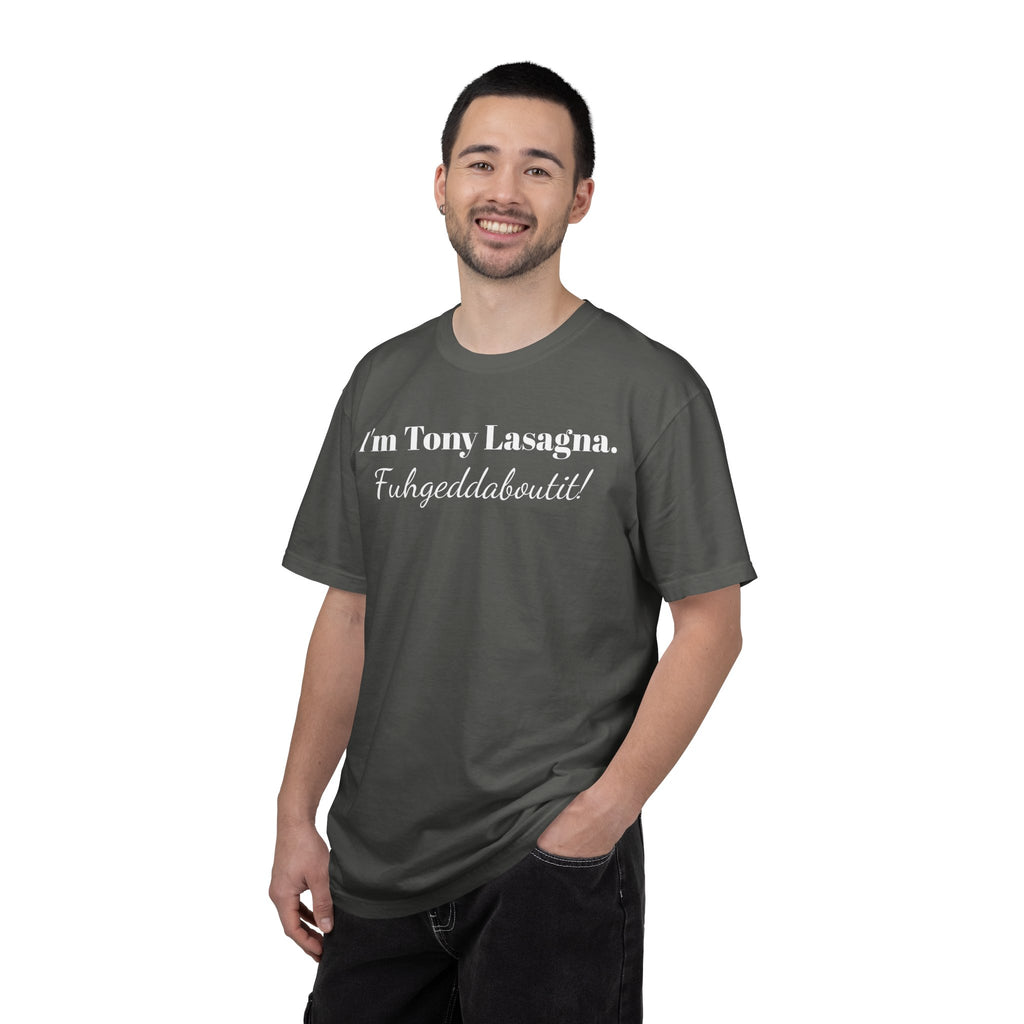 I'm Tony Lasagna. Fuhgeddaboutit! Tee Shirt