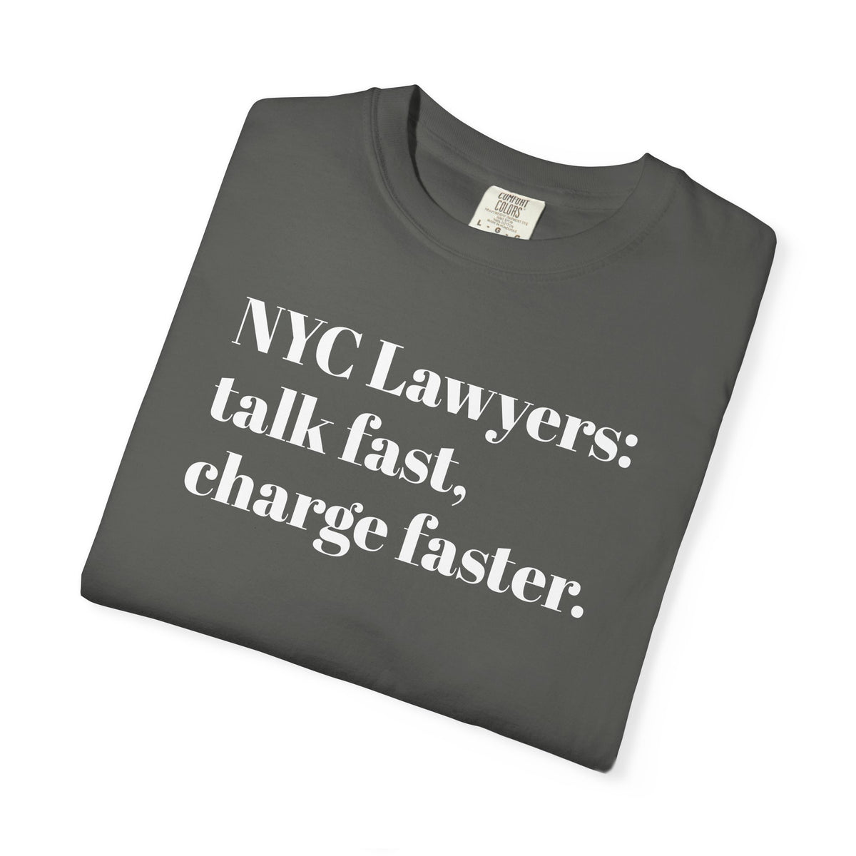 NYC Lawyers - Talk fast - Charge faster - Tee Shirt