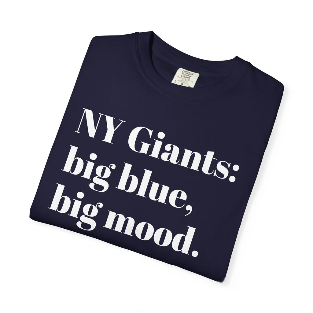 NY Giants: Big Blue, Big Mood. Tee Shirt