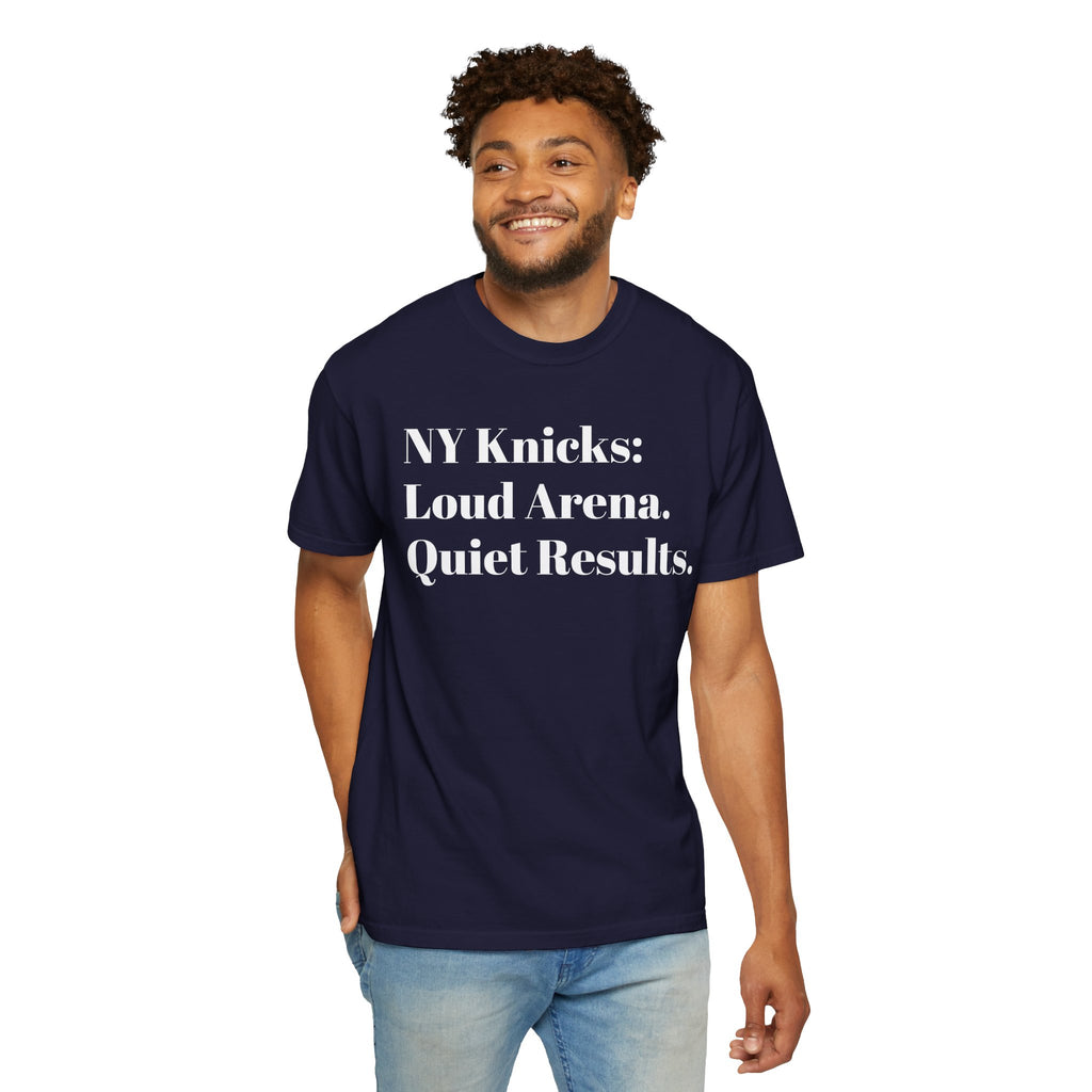 NY Knicks: Loud Arena. Quiet Results. Tee Shirt