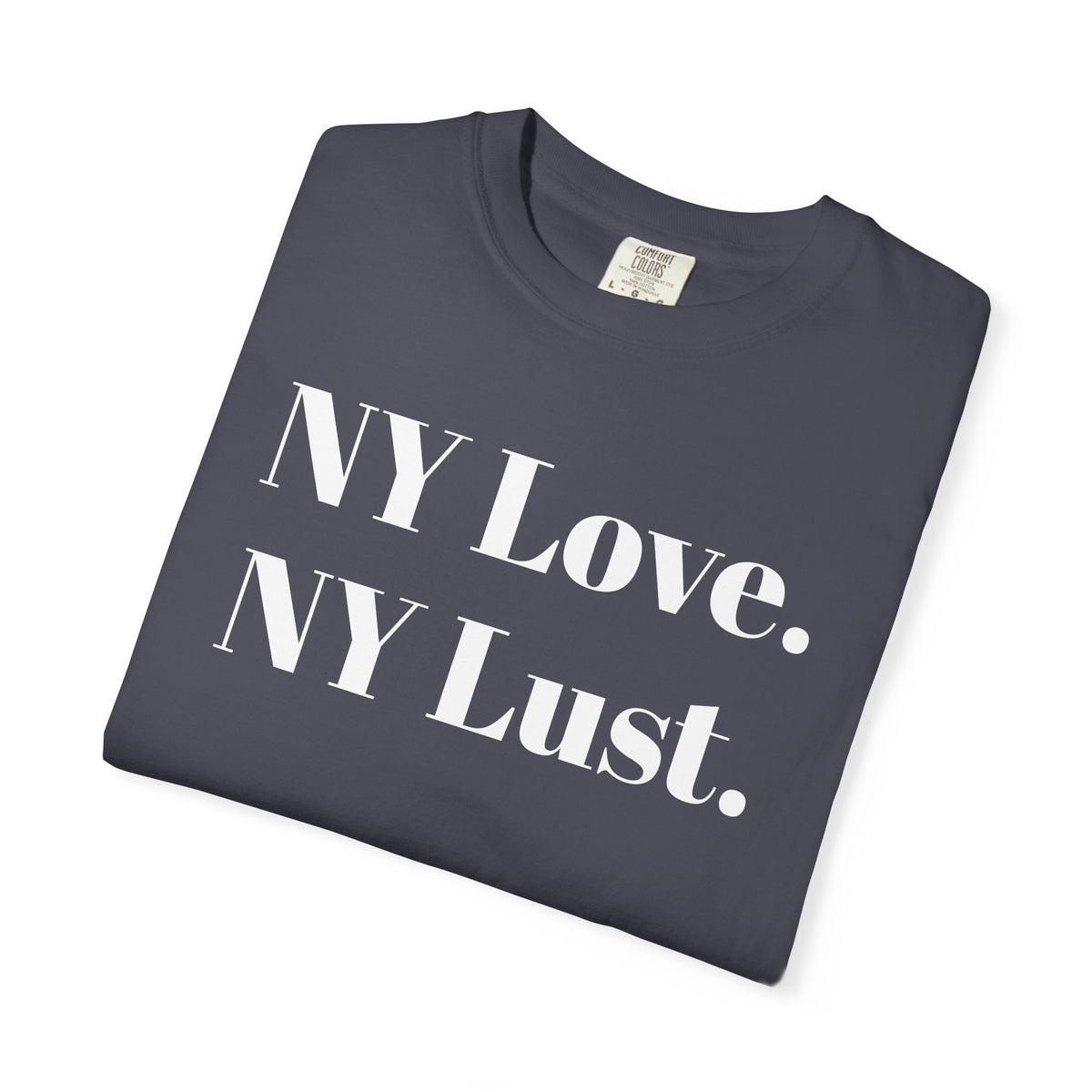 NY Love. NY Lust. Tee Shirt