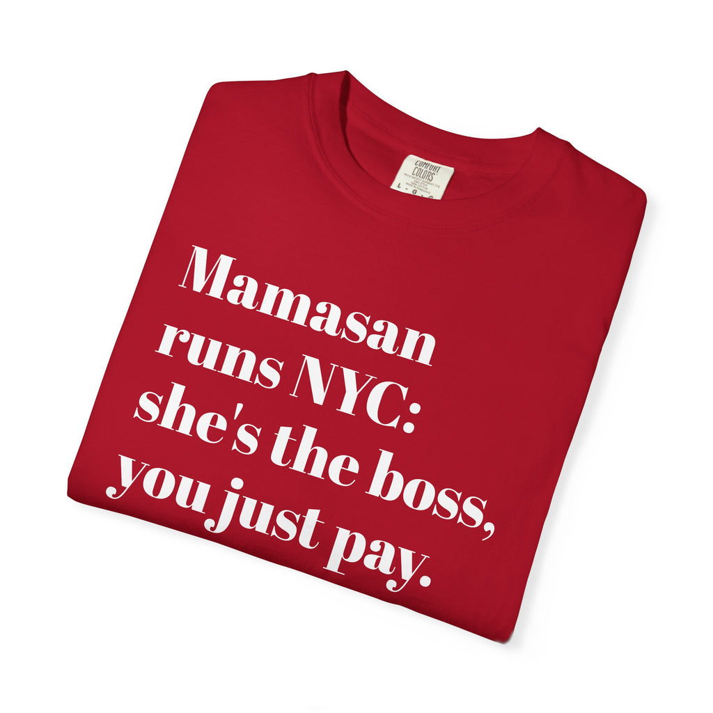 Mamasan Runs NYC - She's The Boss - You Just Pay - Tee Shirt