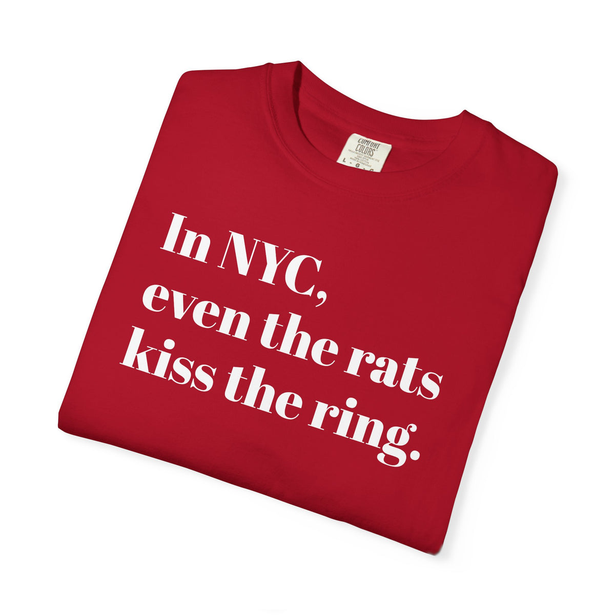 In NYC. Even The Rats Kiss The Ring - Tee Shirt