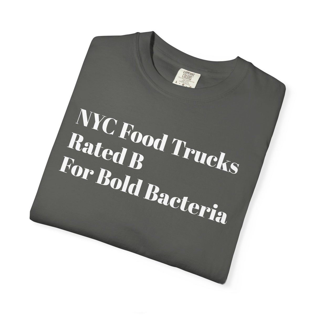 NYC Food - Trucks Rated B -For Bold Bacteria - Tee Shirt