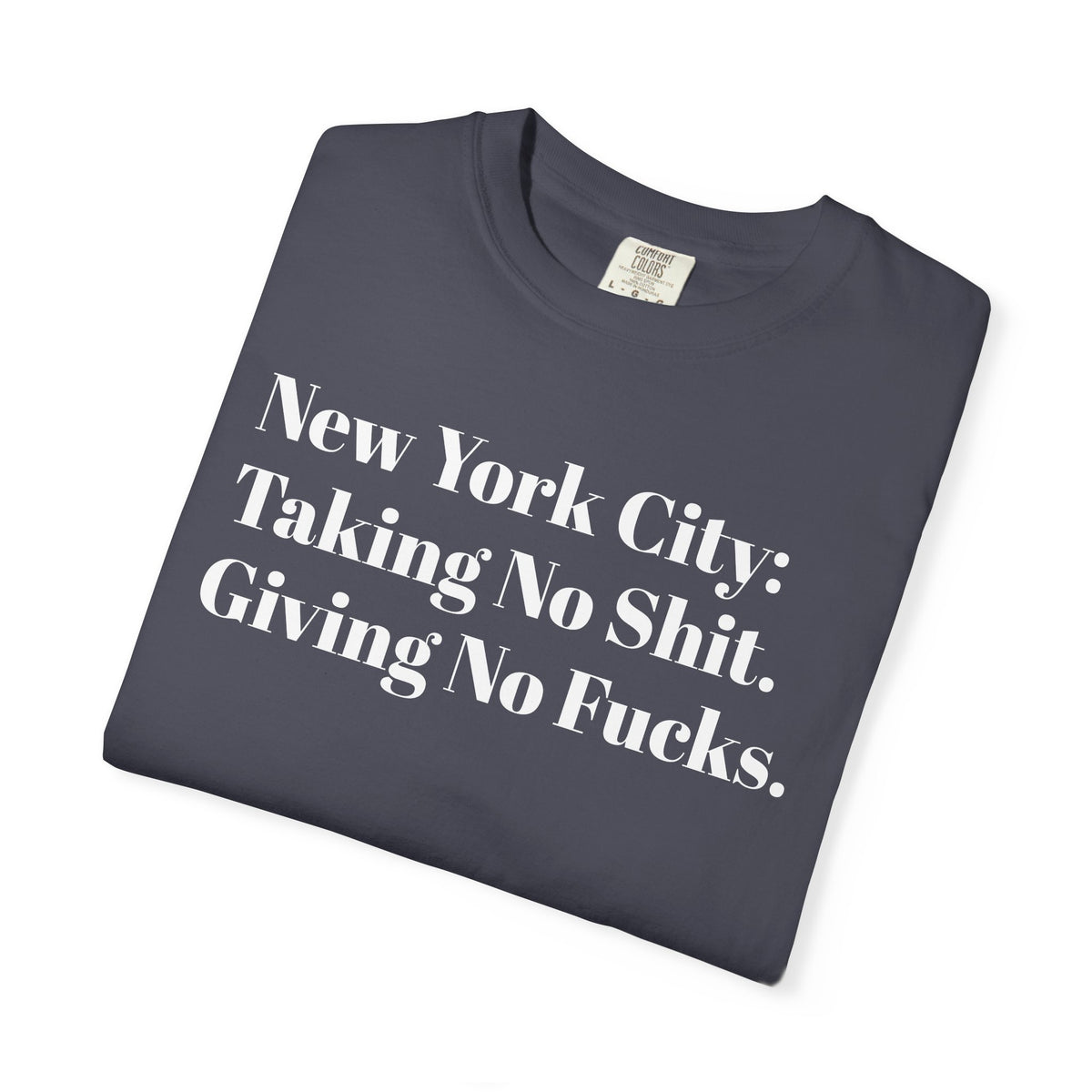 New York City: Taking No Shit. Giving No Fucks. Tee Shirt