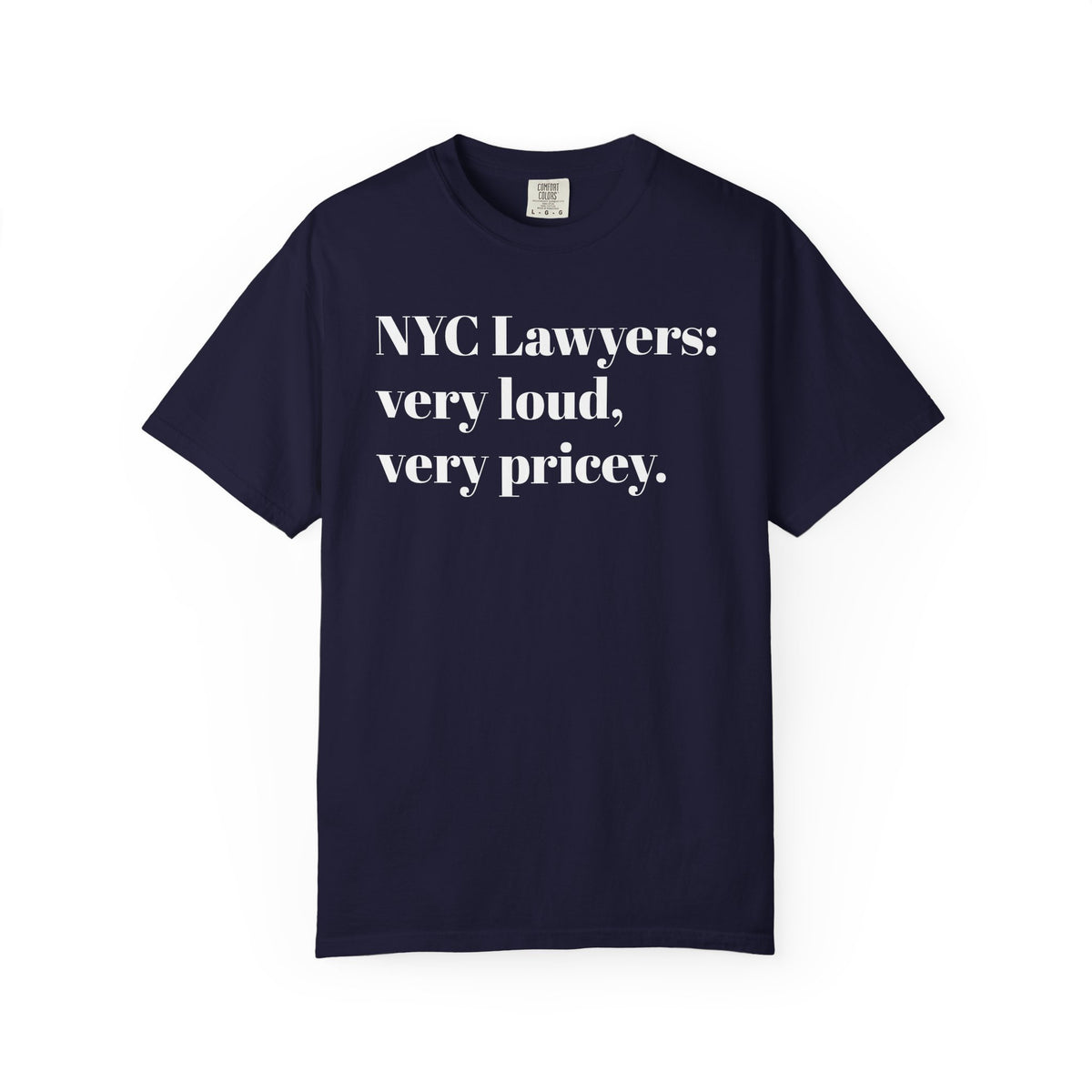 NYC Lawyers - Very Loud - Very Pricey - Tee Shirt