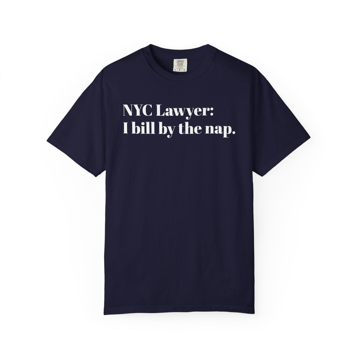 NYC Lawyer - I bill by the nap - Tee Shirt
