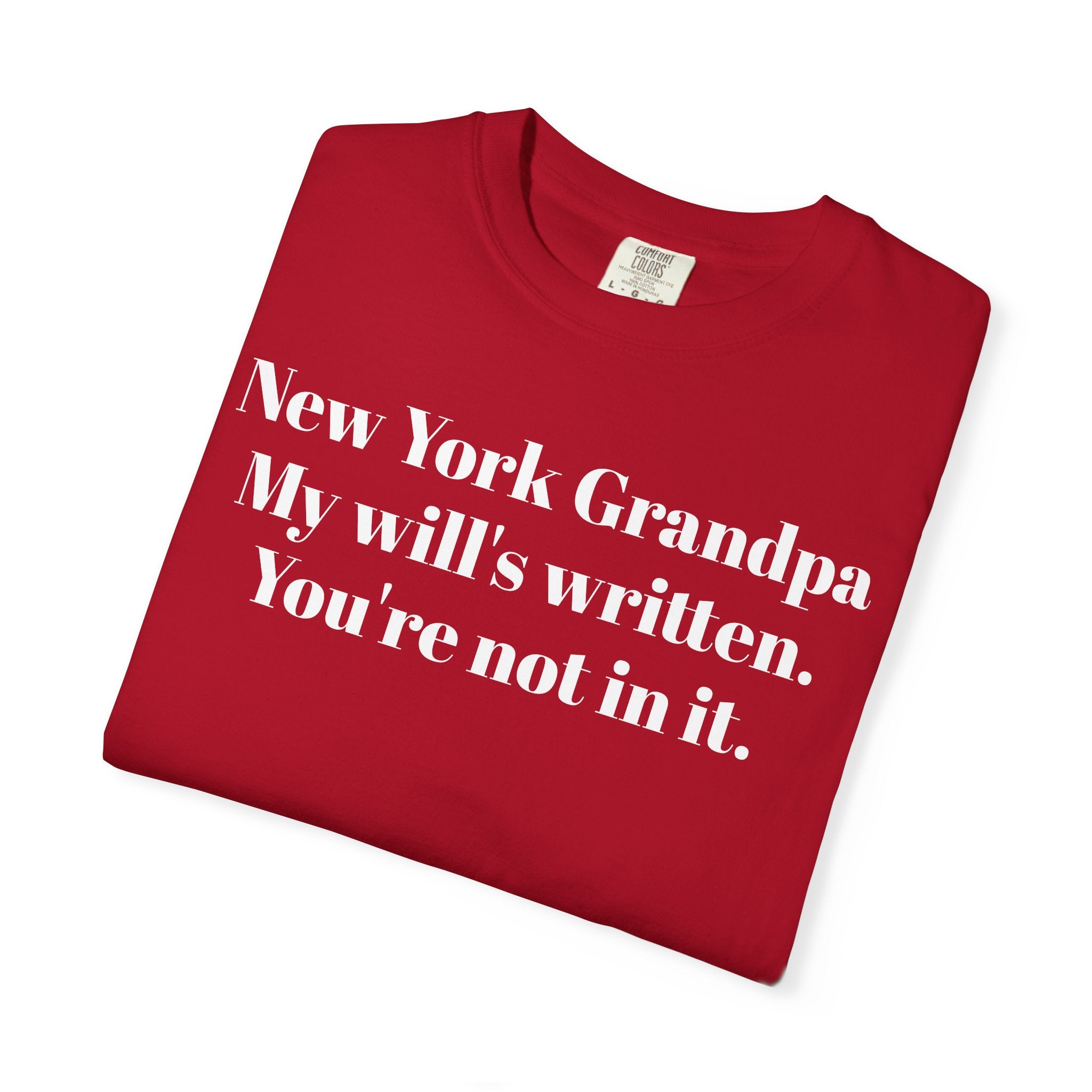 New York Grandpa. My will's written. You're not in it.