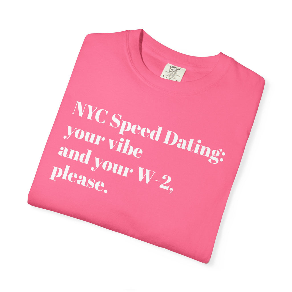 NYC Speed Dating - Your vibe and your W-2, please - Tee Shirt