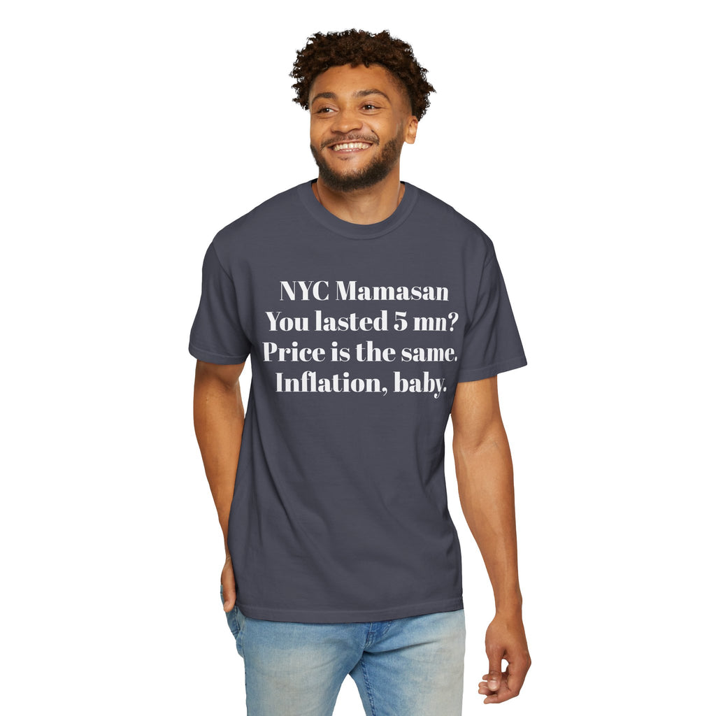 NYC Mamasan - You last 5mn? Price the same. Inflation Baby. Tee Shirt