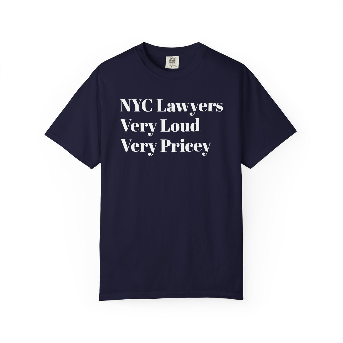 NYC Lawyers - Very Loud - Very Pricey - Tee Shirt