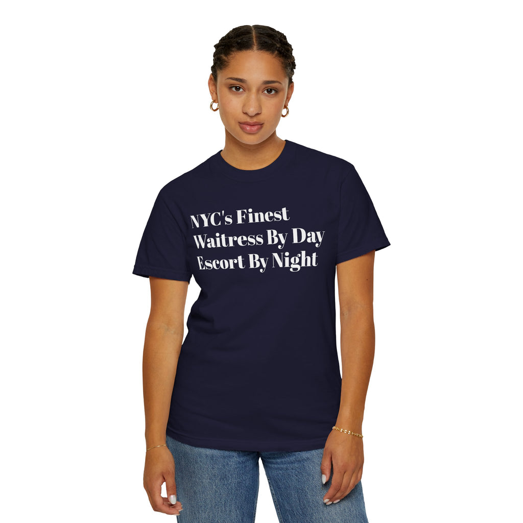 NYC's Finest. Waitress by day. Escort by night. Tee Shirt