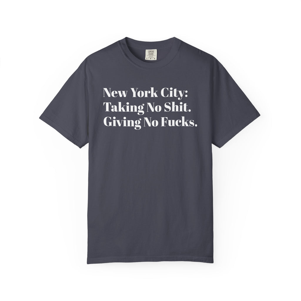 New York City: Taking No Shit. Giving No Fucks. Tee Shirt