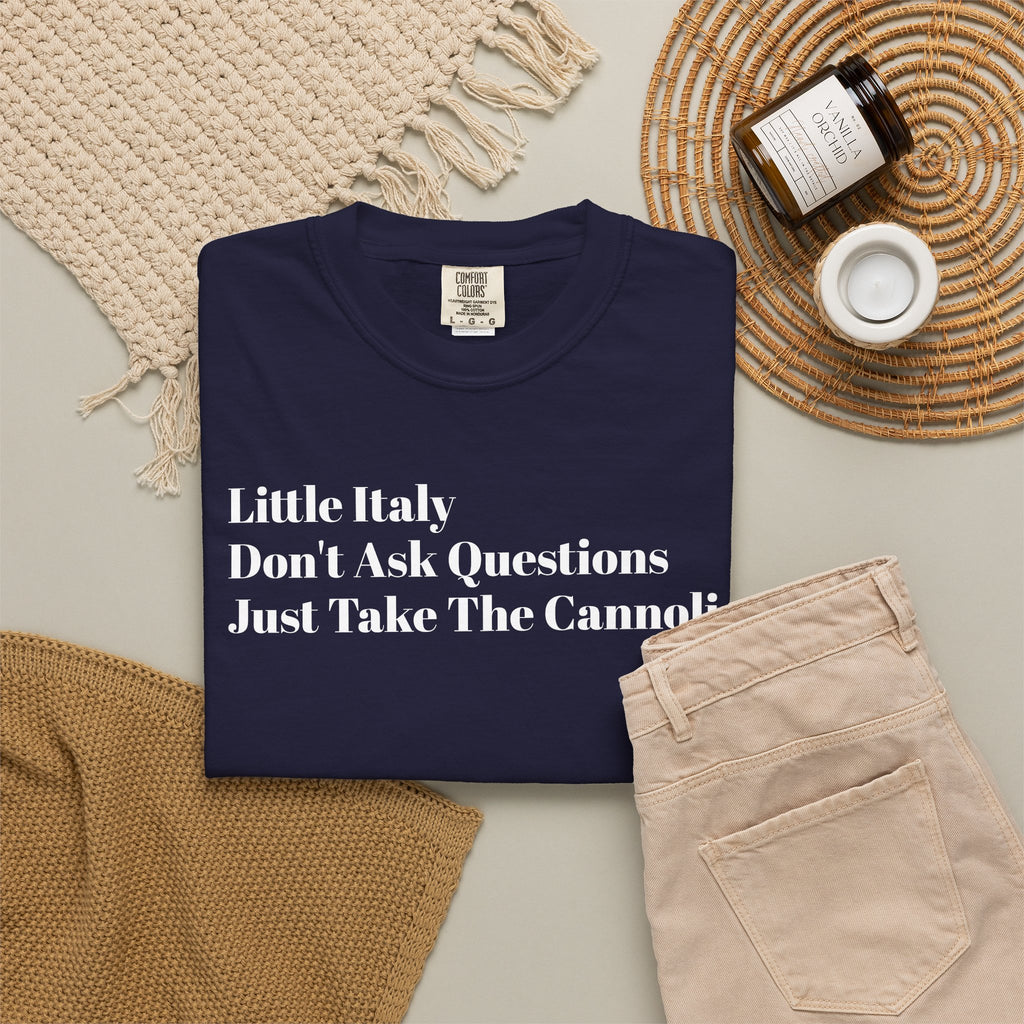 Little Italy - Don't Ask Questions - Just Take The Cannoli - Tee Shirt