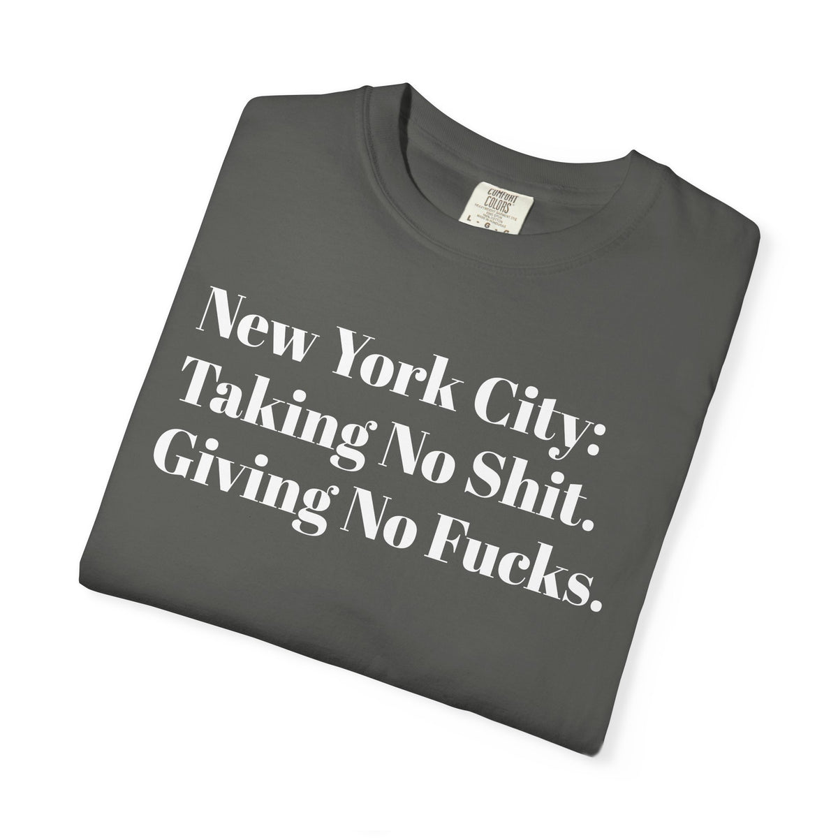 New York City: Taking No Shit. Giving No Fucks. Tee Shirt