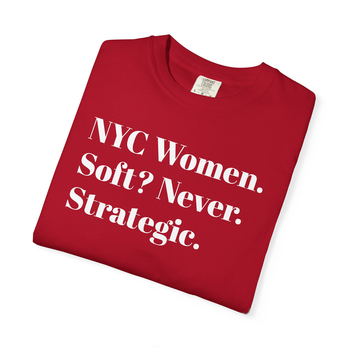 NYC Women Soft? No. Strategic. Tee Shirt