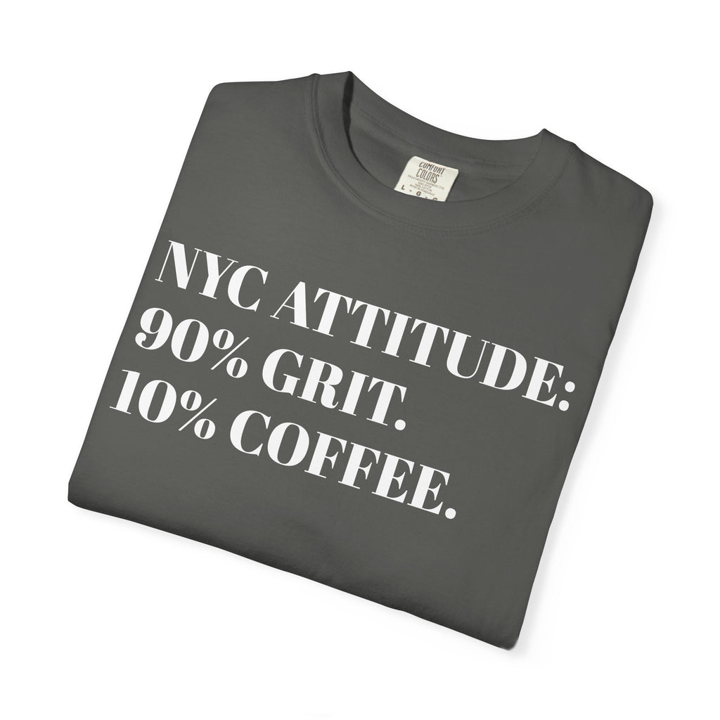 NYC ATTITUDE. 90% Grit. 10% Coffee. Tee Shirt
