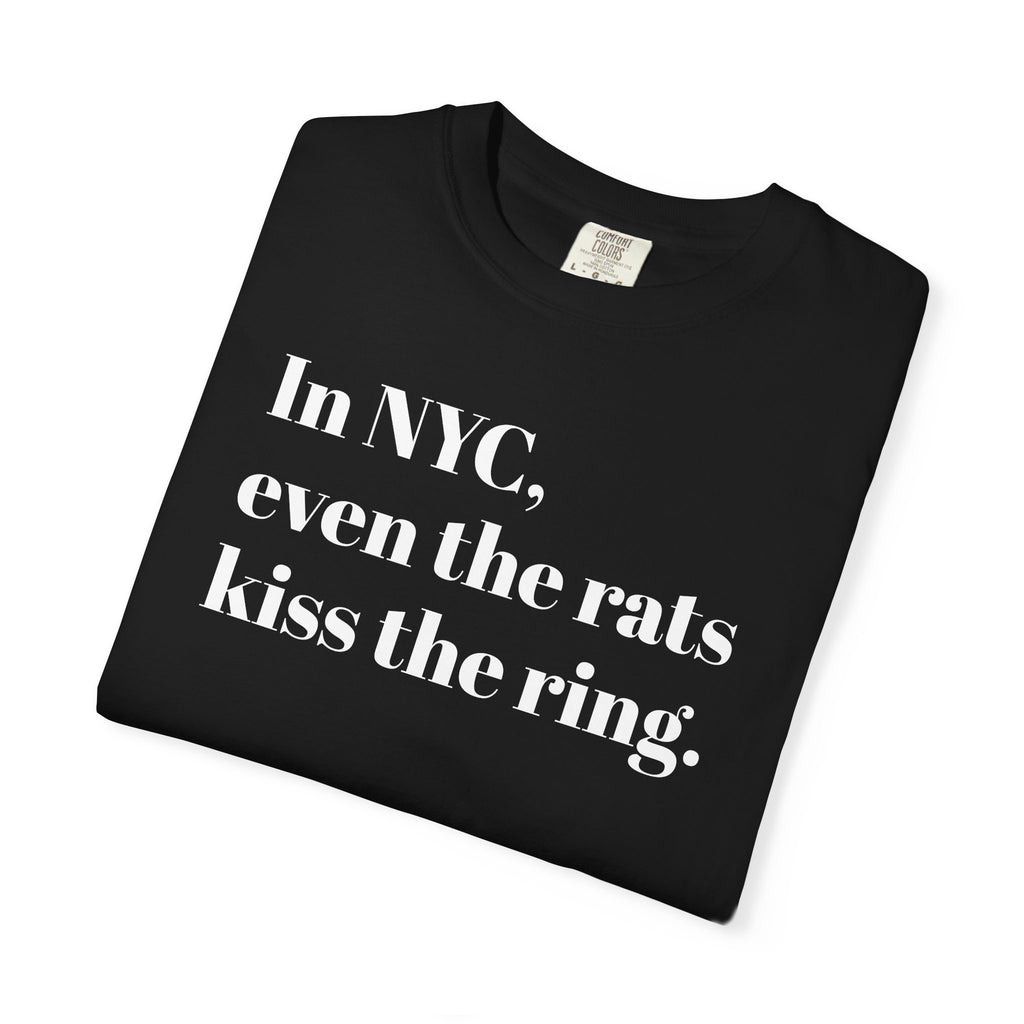 In NYC. Even The Rats Kiss The Ring - Tee Shirt
