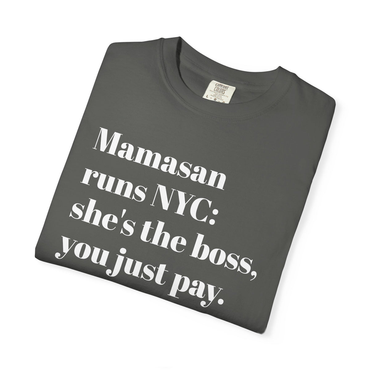 Mamasan Runs NYC - She's The Boss - You Just Pay - Tee Shirt