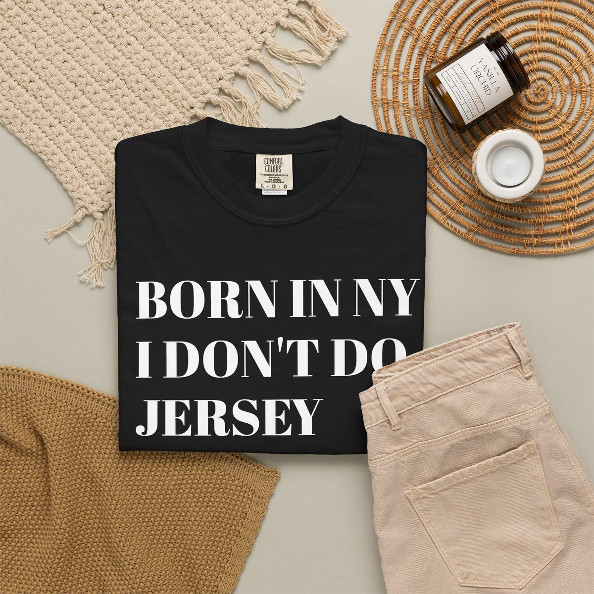 Born in NY. I don't do Jersey. Tee Shirt