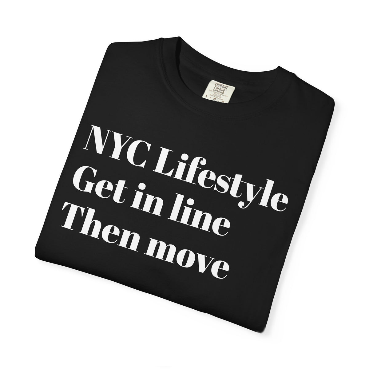 NYC Lifestyle Get in line. Then move. Tee Shirt
