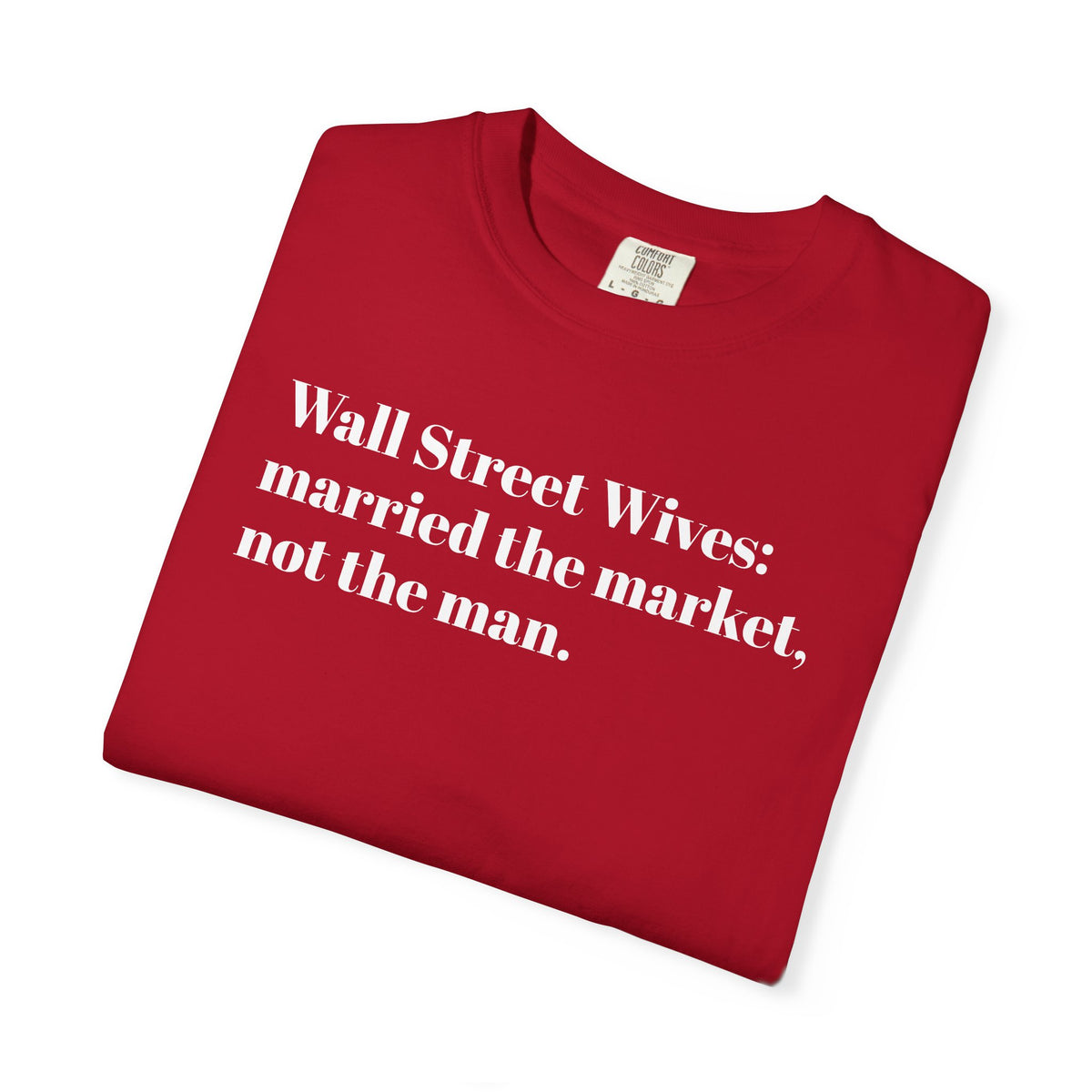 Wall Street Wives - Married The Market - Not The Man - Thee Shirt