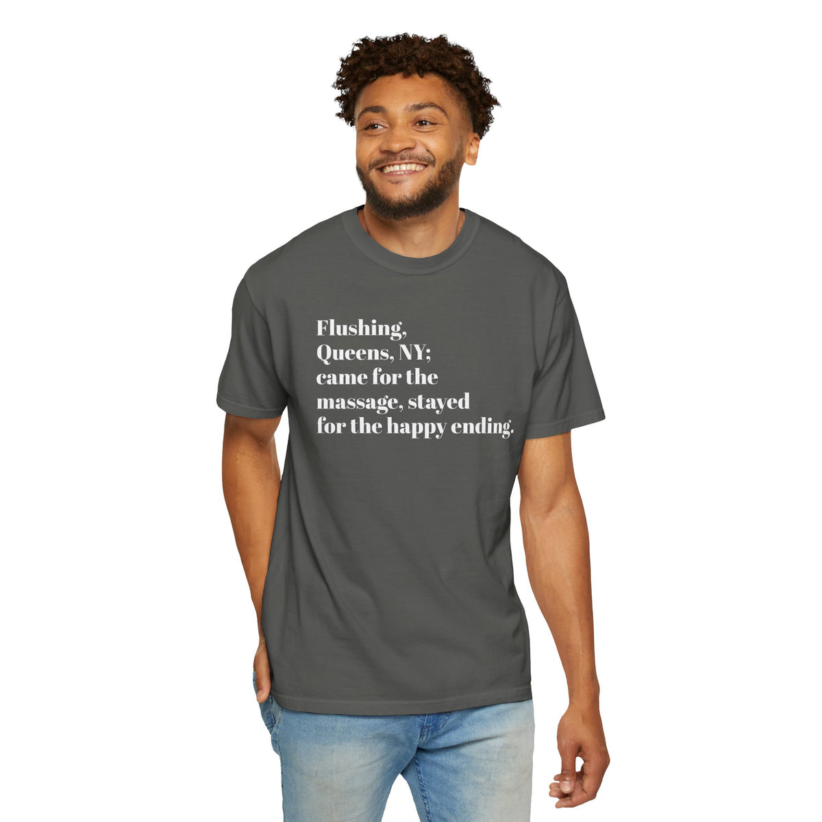 Flushing Queens NY - Came For The Massage - Stayed For The Happy Ending - Tee Shirt