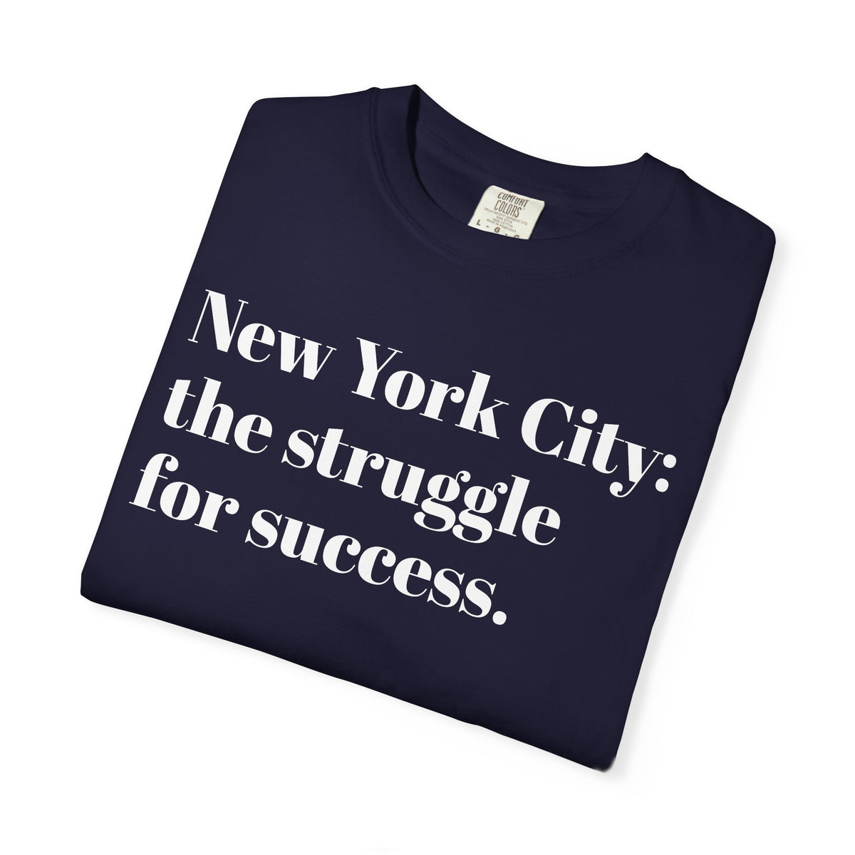 New York City - The Struggle - For Success - Tee Shirt