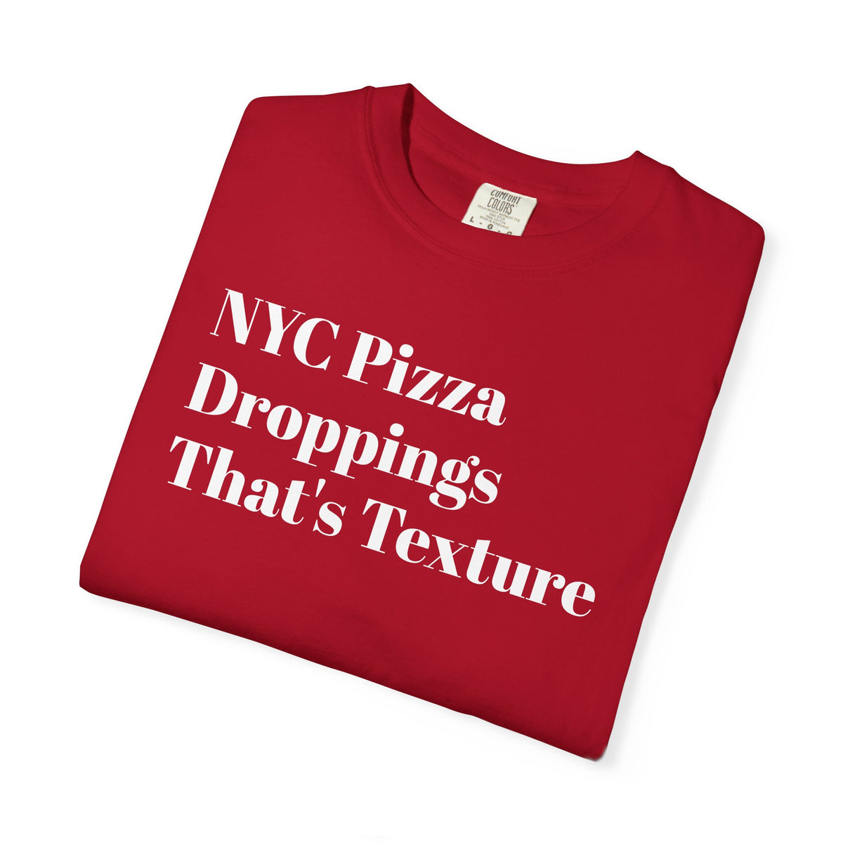 NYC Pizza - Droppings - That's Texture - Tee Shirt