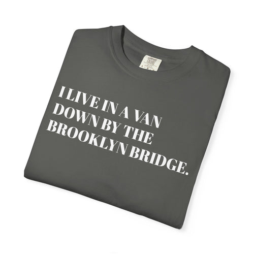 Brooklyn Bridge Van Life T-Shirt — "I Live in a Van Down by the Brooklyn Bridge"
