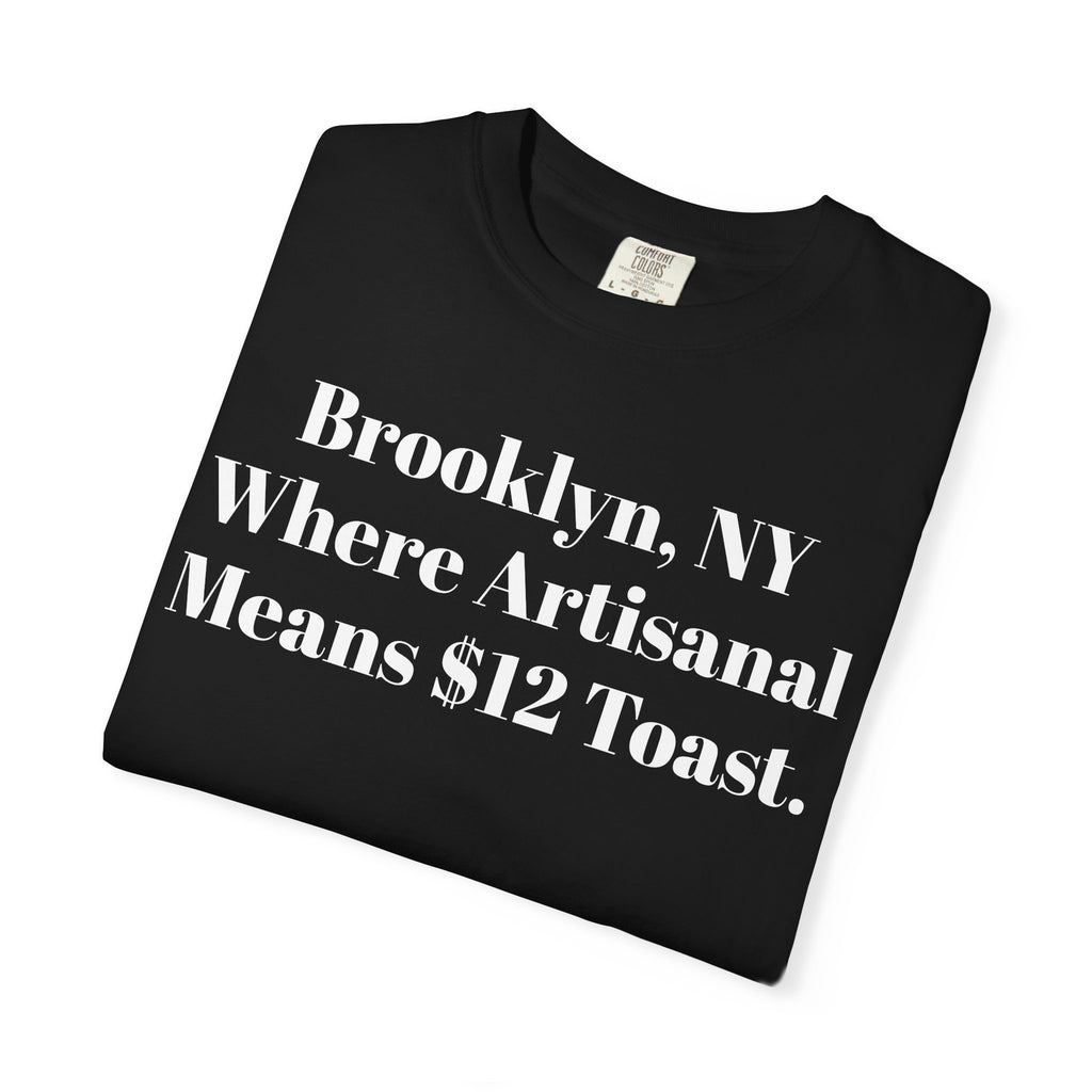 Brooklyn, NY Where Artisanal Means $12 Toast.