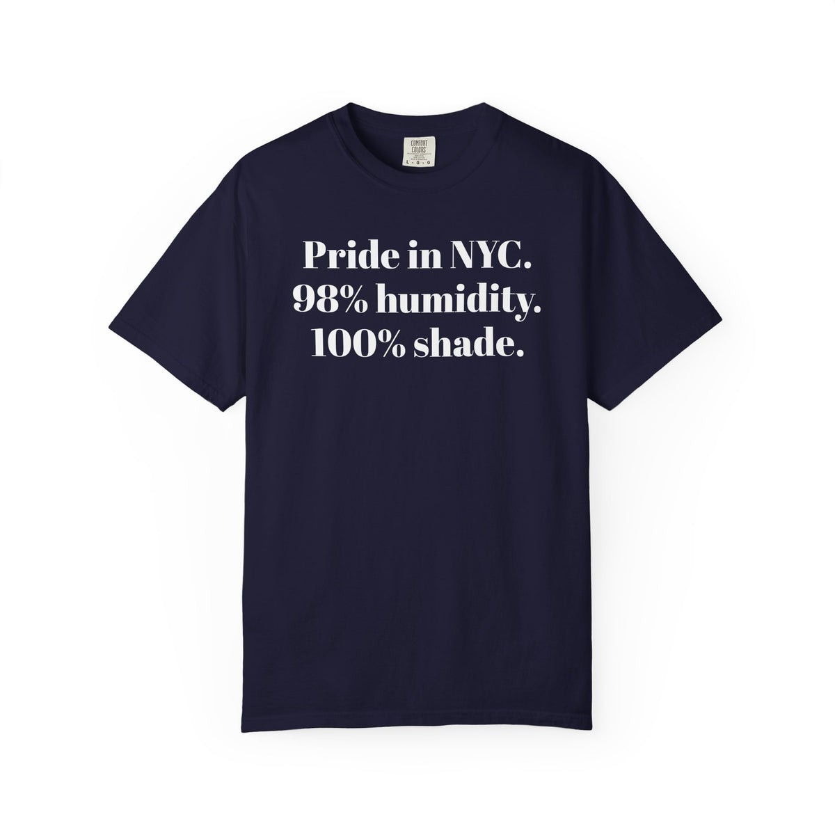 Pride in NYC. 98% humidity. 100% shade. Tee Shirt