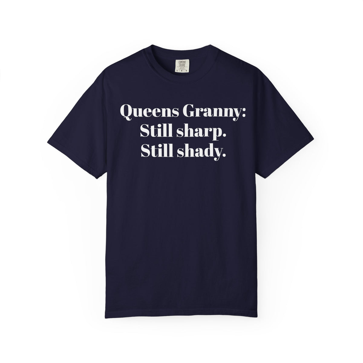 Queens Granny. Still Sharp. Still shady. Tee Shirt