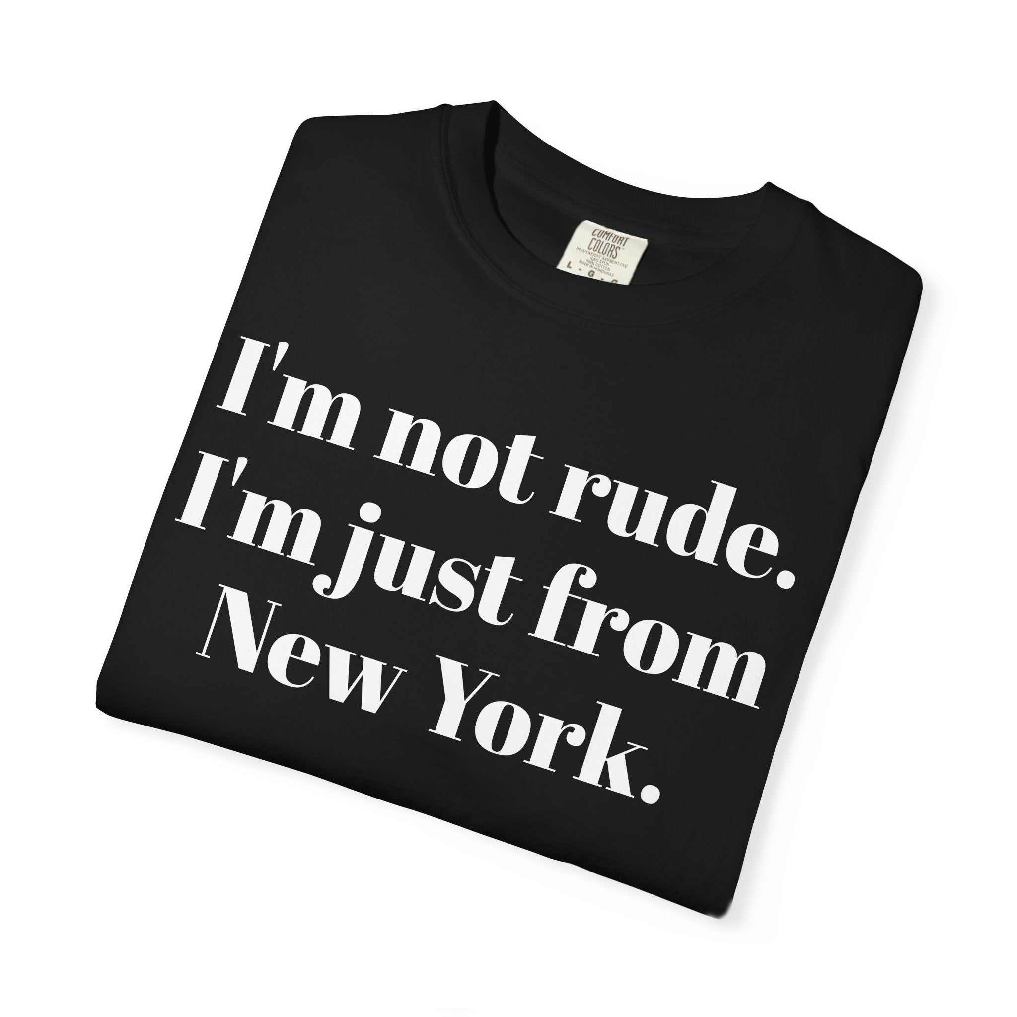 I'm not rude. I'm just from New York.