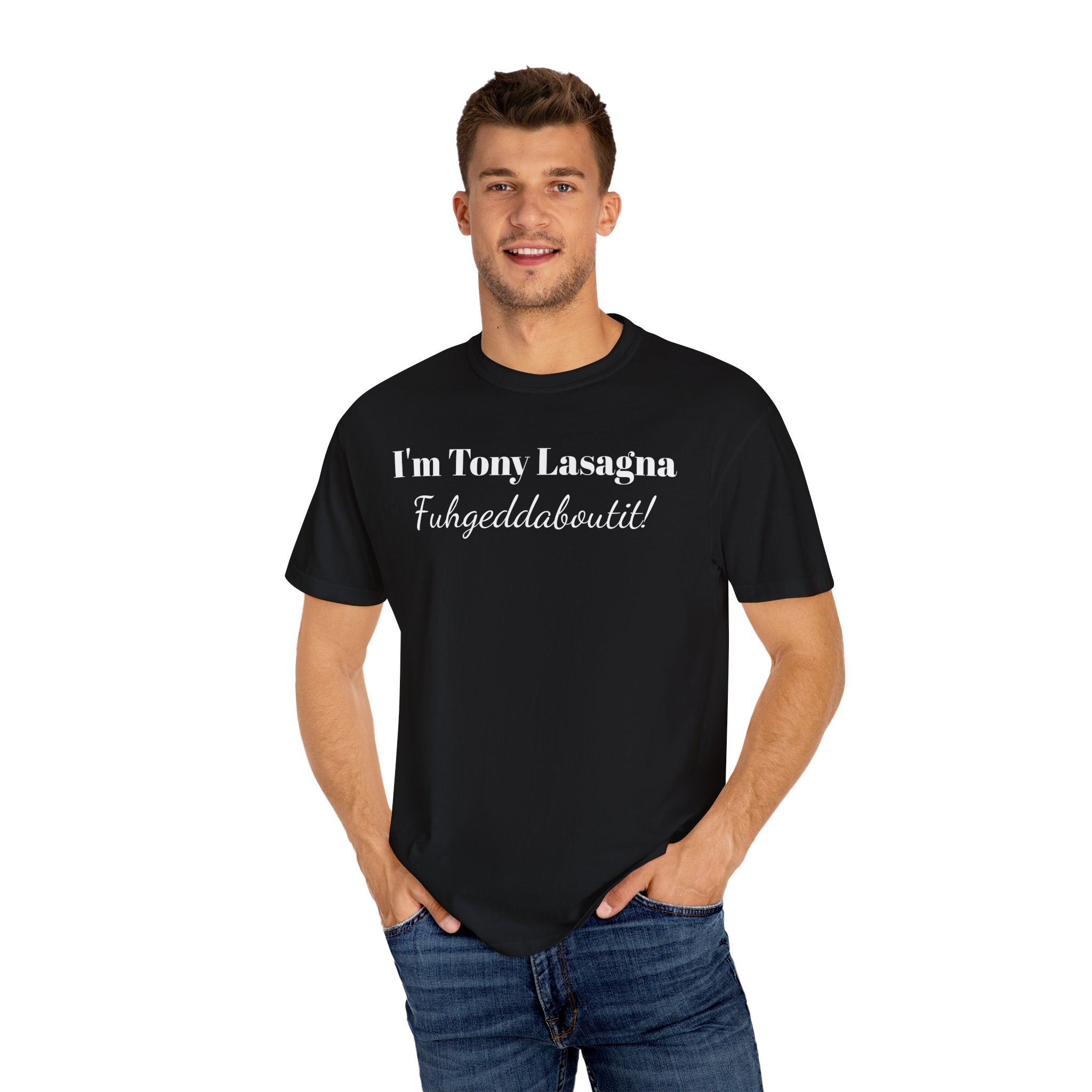 I'm Tony Lasagna. Fuhgeddaboutit!