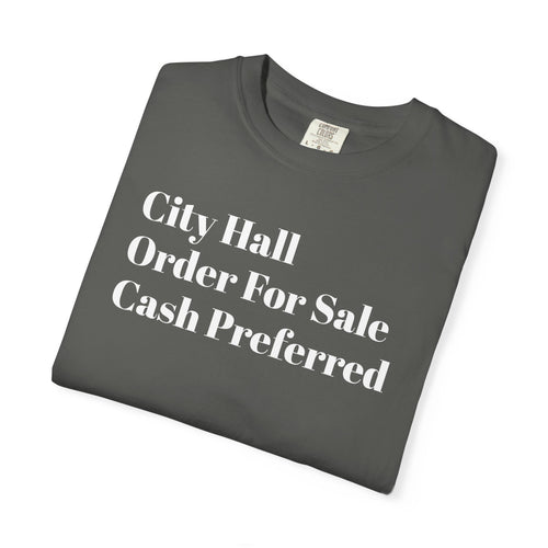 City Hall - Order For Sale - Cash Preferred - Tee Shirt