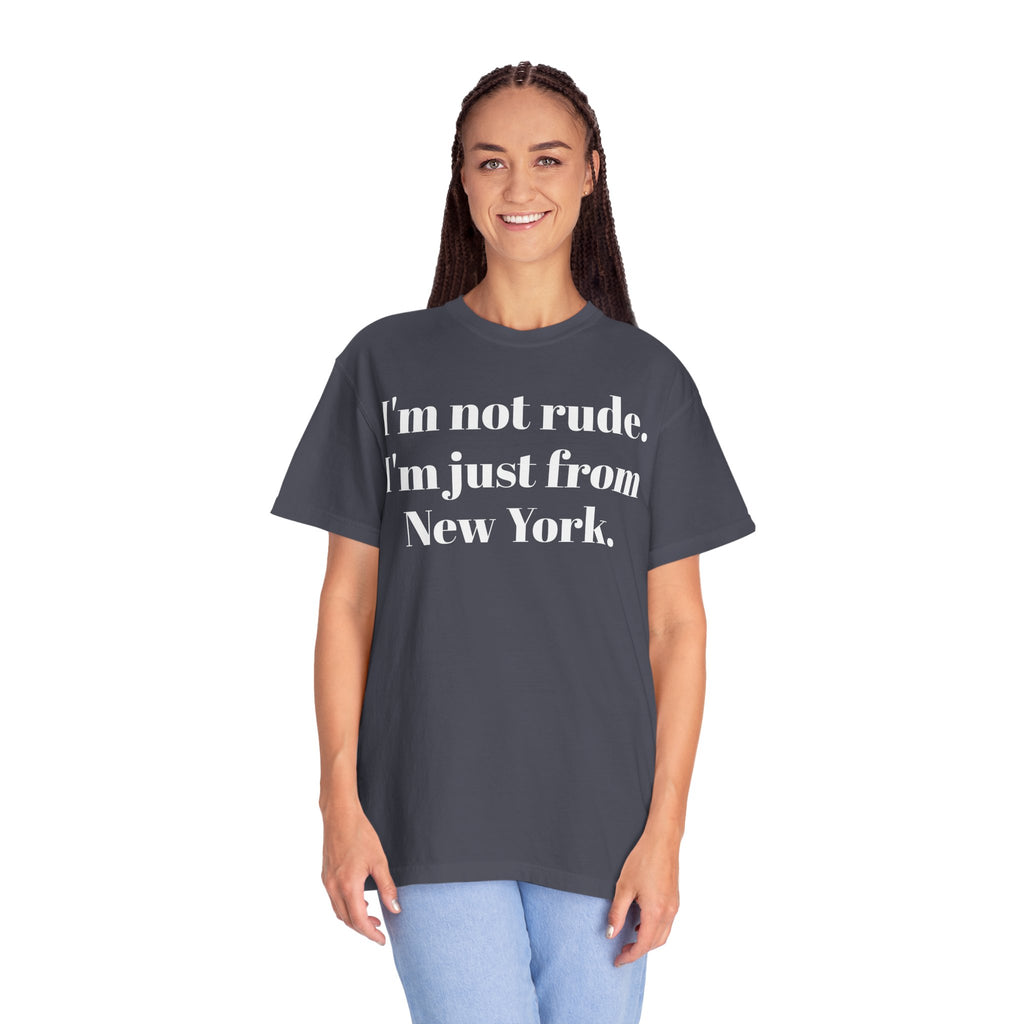 I'm not rude. I'm just from New York Tee Shirt