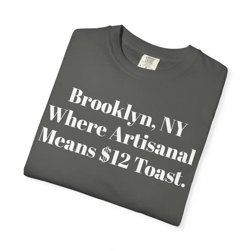 Brooklyn, NY Where Artisanal Means $12 Toast.
