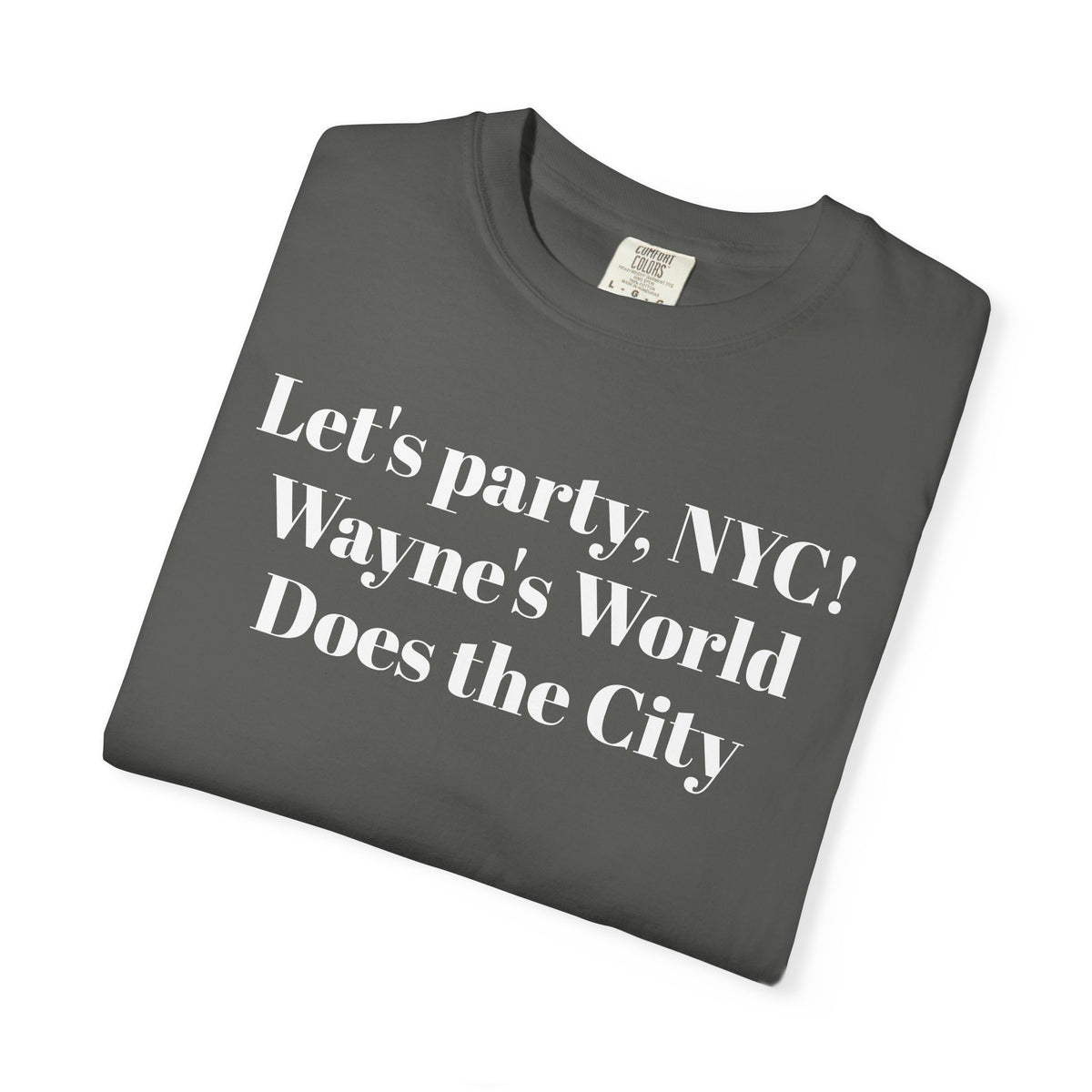 Lets party, NYC! Wayne's World Does the City. Tee Shirt
